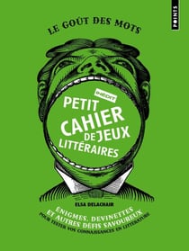Petit cahier de jeux littéraires - énigmes, devinettes et autres defis savoureux pour tester vos conn