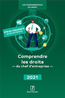 Comprendre les droits du chef d'entreprise (édition 2021)