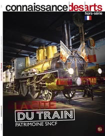 Connaissance des arts Hors-Série : la cité du train : patrimoine SNCF