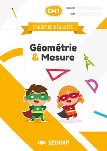 Cahier de réussite : CM1 - géometrie et mesure