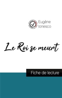 Le roi se meurt, de Eugène Ionesco (fiche de lecture et analyse complète de l'oeuvre)