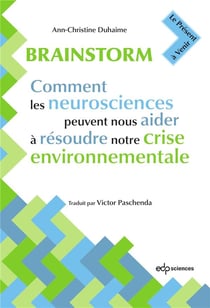Brainstorm : comment les neurosciences peuvent nous aider à résoudre notre crise environnementale