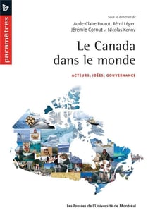Le canada dans le monde - acteurs, idees, gouvernance