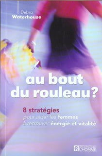 Au bout du rouleau ? 8 strategies pour aider les femmes a retrouver energie et vitalite