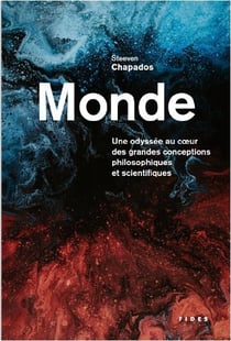 Monde : une odyssée au coeur des grandes conceptions philosophiques et scientifiques