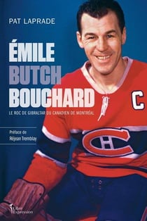 Emile "Butch" Bouchard : le roc de Gibraltar du canadien de Montréal