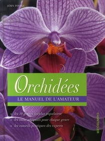 Orchidées - le manuel de l'amateur