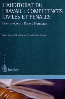L'auditorat du travail : competences civiles et penales - liber amicorum robert blondiaux