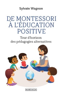 De Montessori à l'éducation positive - tour d'horizon des pédagogies alternatives