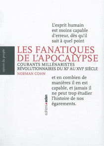 Les fanatiques de l'apocalypse - courants millénaristes révolutionnaires du XIe au XVIe siècle