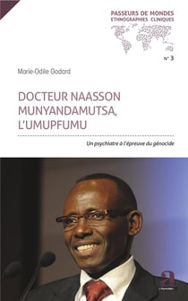 Docteur Naasson Munyandamutsa, l'umupfumu - un psychiatre à l'épreuve du génocide