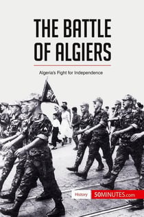 The Battle of Algiers : Algeria's Fight for Independence