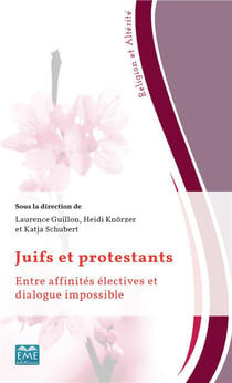 Juifs et protestants - entre affinités électives et dialogue impossible
