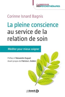 La pleine conscience au service de la relation de soin - méditer pour soigner