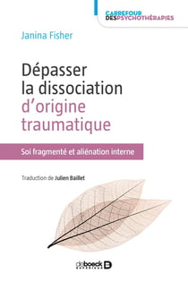 Dépasser la dissociation d'origine traumatique - soi fragmenté et aliénation interne