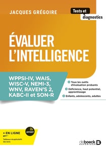 Évaluer l'intelligence : WPPSI-IV, WAIS, WISC-V, NEMI-3, WNV, RAVEN's 2, KABC-II et SON-R