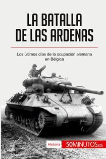 La batalla de las Ardenas : Los últimos dias de la ocupación alemana en Bélgica