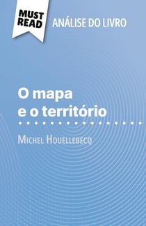 O mapa e o território de Michel Houellebecq (Analise do livro) : Analise completa e resumo pormenorizado do trabalho