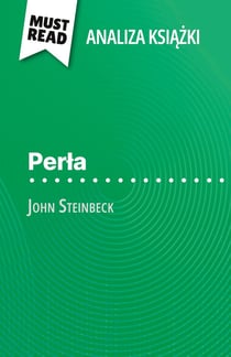 Perla ksiazka John Steinbeck (Analiza ksiazki) : Pelna analiza i szczególowe podsumowanie pracy