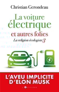 La religion écologiste Tome 3 : la voiture électrique et autres folies