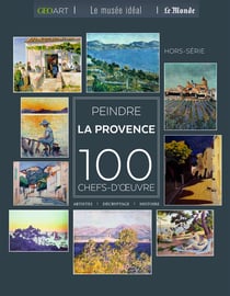 Peindre la Provence : 100 chefs-d'oeuvre