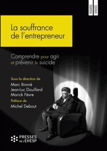 La souffrance de l'entrepreneur - comprendre pour agir et prévenir le suicide