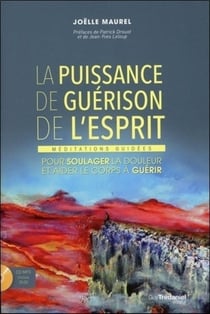La puissance de guérison de l'esprit - méditations guidées pour soulager la douleur et aider le corps à guérir