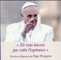 Paroles de pape - le livre de sagesse du pape françois