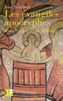 Les évangiles apocryphes : Jésus en dehors de la Bible