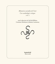 Histoires sociales de l'art - une anthologie critique Tome 1