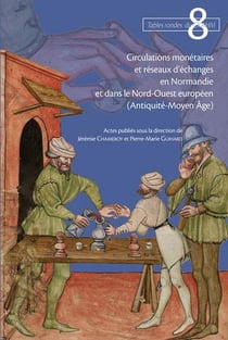 Circulations monétaires et réseaux d'échanges en Normandie et dans le Nord-Ouest européen (Antiquité-Moyen Âge)