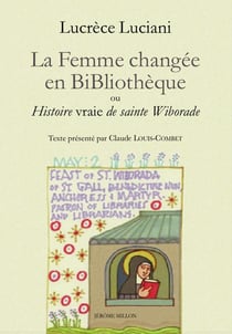 La femme changée en bibliothèque : Histoire "vraie" de sainte Wiborade