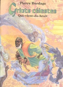 Griots celestes - t01 - qui-vient-du-bruit