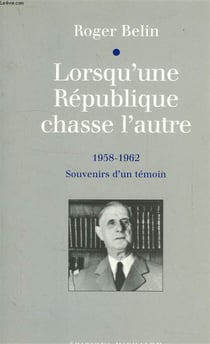 Lorsqu'une republique chasse l'autre (1958-1962): souvenirs d'un temoin