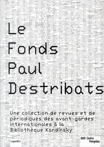 Les fonds Paul Destribats - une collection de revues et de périodiques des avant-gardes internationales à la bibliothèque Kandinsky