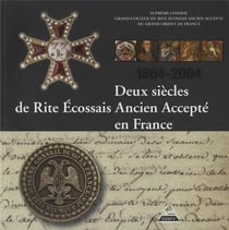 Deux siècles de rite écossais ancien et accepté en France