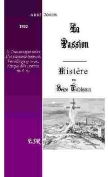 La passion, mystère en seize tableaux