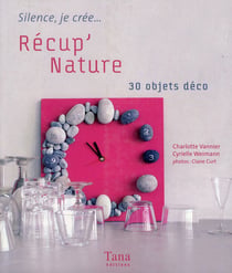Récup' nature - 30 objets déco