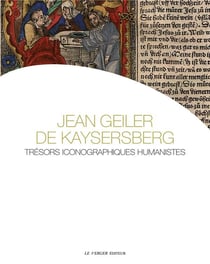 Jean Geiler de Kaysersberg - trésors iconographiques humanistes