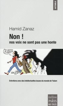 Non ! nos voix ne sont pas une honte - entretiens avec des intellectuels issues du monde de l'islam