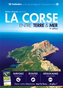 La Corse entre terre et mer : 30 balades sur les sites protégés du Conservatoire du littoral (2e édition)