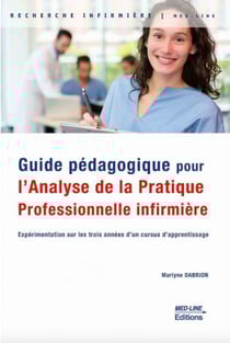 Guide pédagogique pour l'analyse de la pratique professionnelle infirmière : Expérimentation sur les trois années d'un cursus d'apprentissage