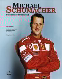 Michael schumacher - itinéraire d'un surdoué (5e édition)