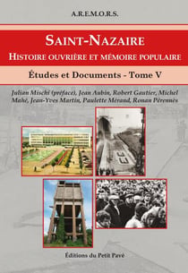 Saint-nazaire - histoire ouvriere et memoire populaire - t5 - etudes et documents