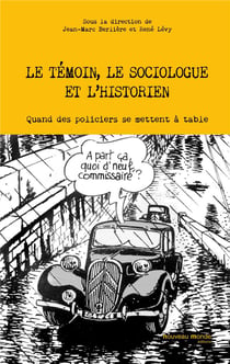 Le témoin, le sociologue et l'historien - quand des policiers se mettent à table
