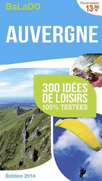 Guide balado - auvergne - 340 idées de loisirs 100% testées