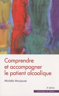 Comprendre et accompagner le patient alcoolique (3e édition)