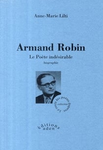 Armand robin - le poète indésirable