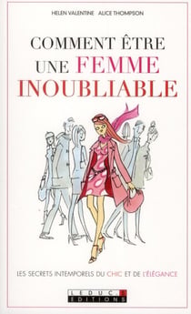 Comment être une femme inoubliable - les secrets intemporels du chic et de l'élégance