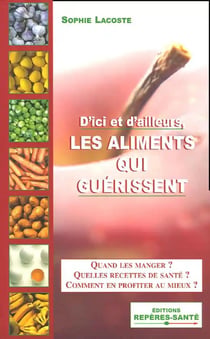D'ici et d'ailleurs, les aliments qui guerissent